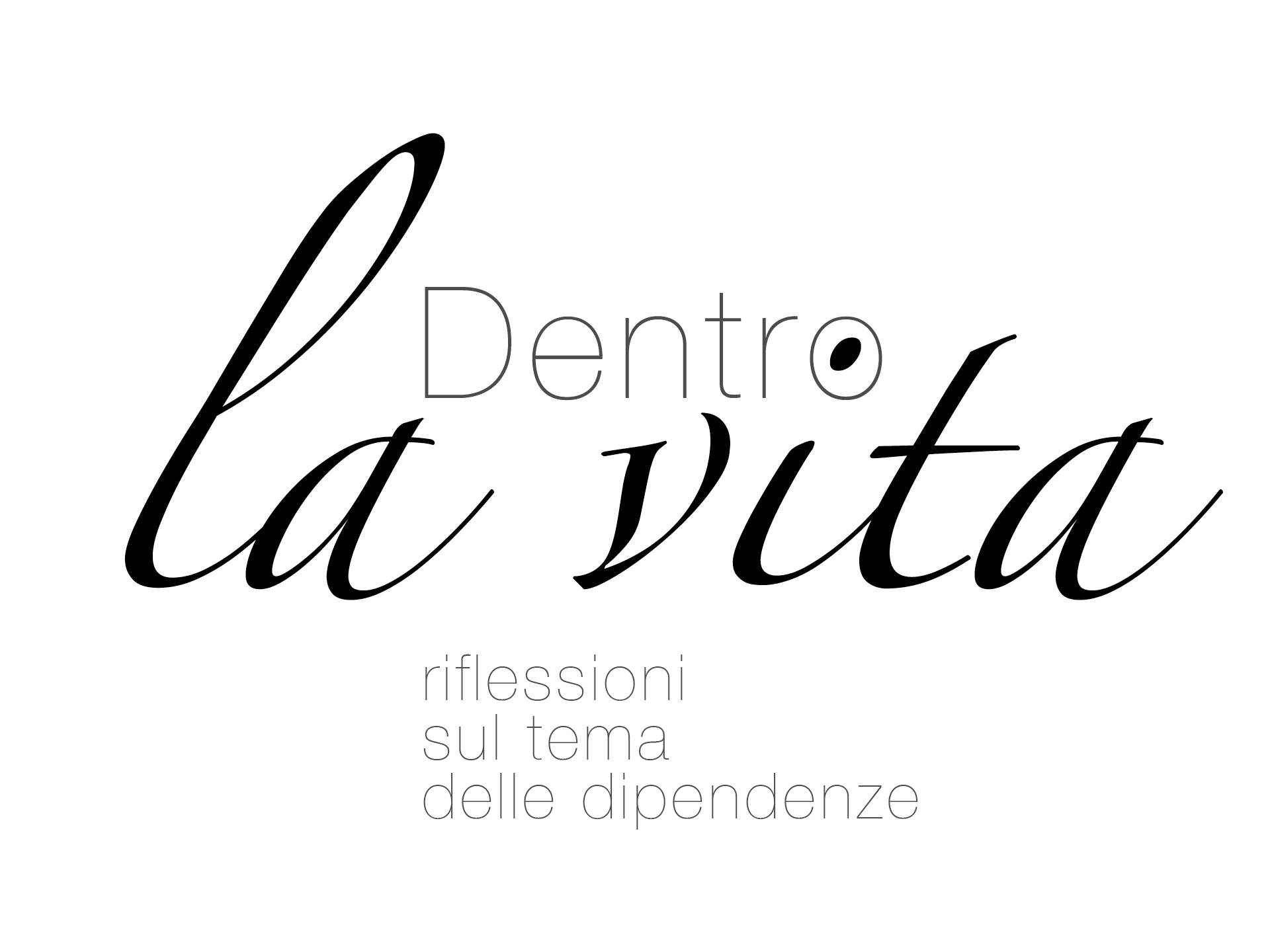 Dentro la vita - riflessioni sul tema delle dipendenze